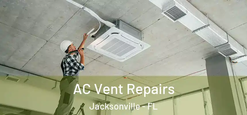  AC Vent Repairs Jacksonville - FL