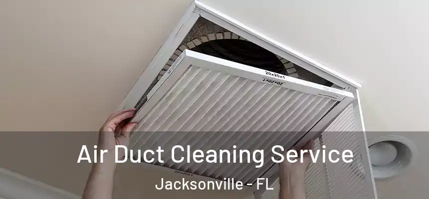  Air Duct Cleaning Service Jacksonville - FL