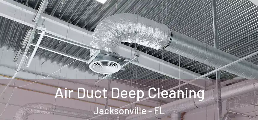  Air Duct Deep Cleaning Jacksonville - FL