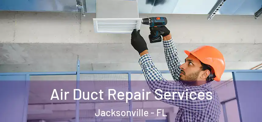  Air Duct Repair Services Jacksonville - FL
