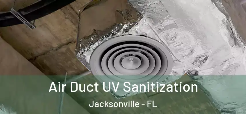  Air Duct UV Sanitization Jacksonville - FL