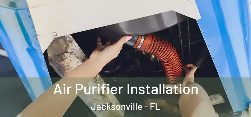  Air Purifier Installation Jacksonville - FL