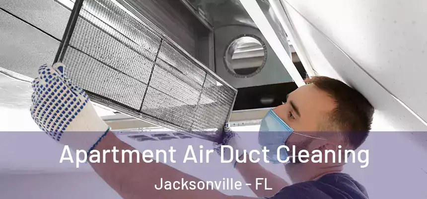 Apartment Air Duct Cleaning Jacksonville - FL