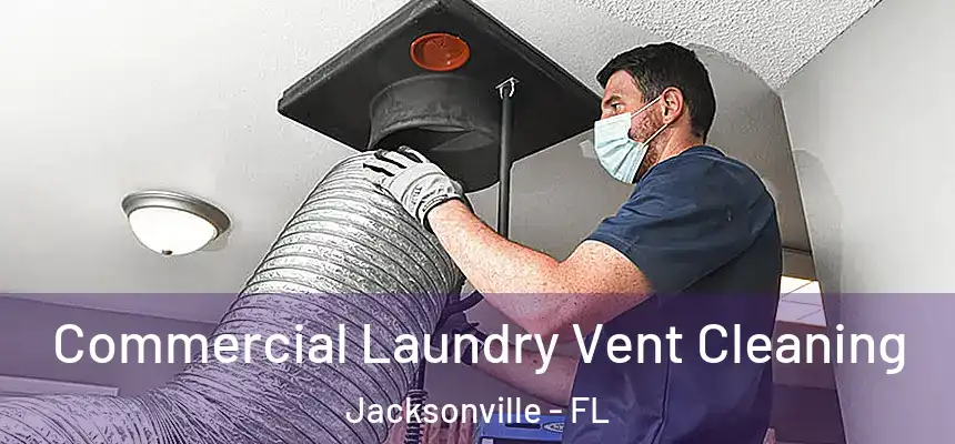  Commercial Laundry Vent Cleaning Jacksonville - FL