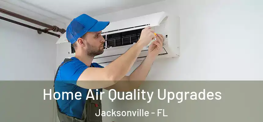  Home Air Quality Upgrades Jacksonville - FL