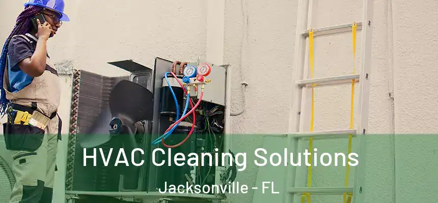  HVAC Cleaning Solutions Jacksonville - FL