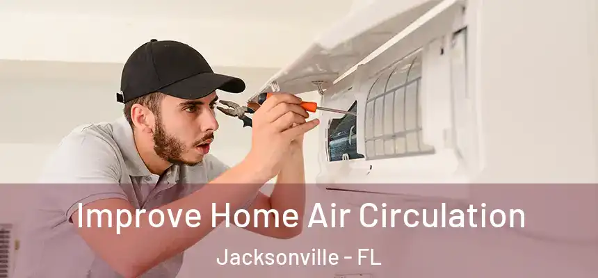 Improve Home Air Circulation Jacksonville - FL