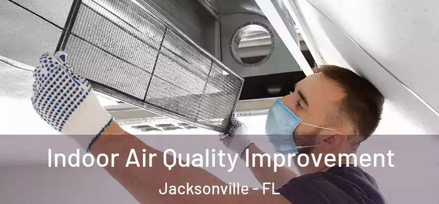  Indoor Air Quality Improvement Jacksonville - FL