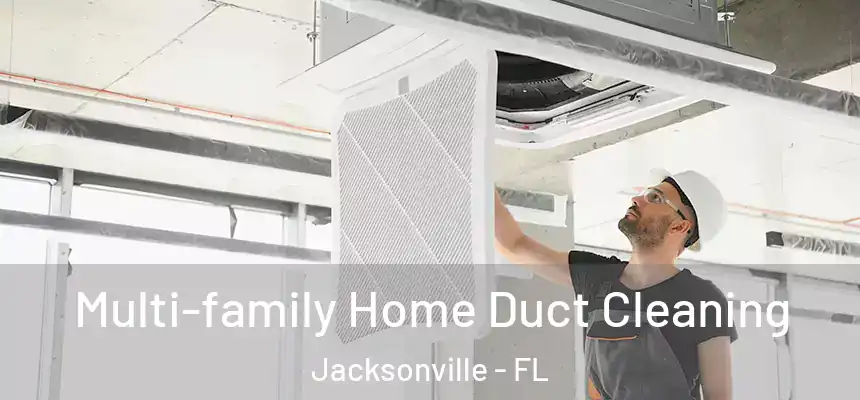  Multi-family Home Duct Cleaning Jacksonville - FL