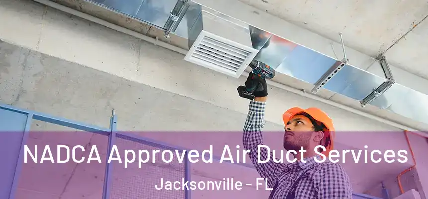  NADCA Approved Air Duct Services Jacksonville - FL