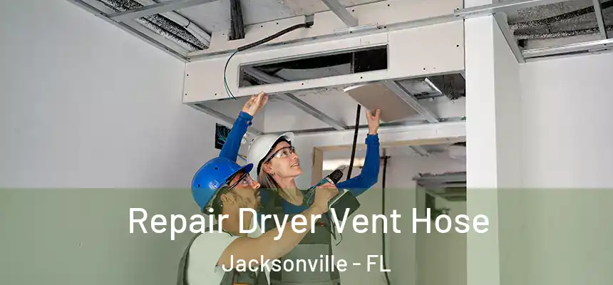  Repair Dryer Vent Hose Jacksonville - FL