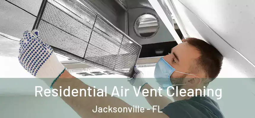  Residential Air Vent Cleaning Jacksonville - FL