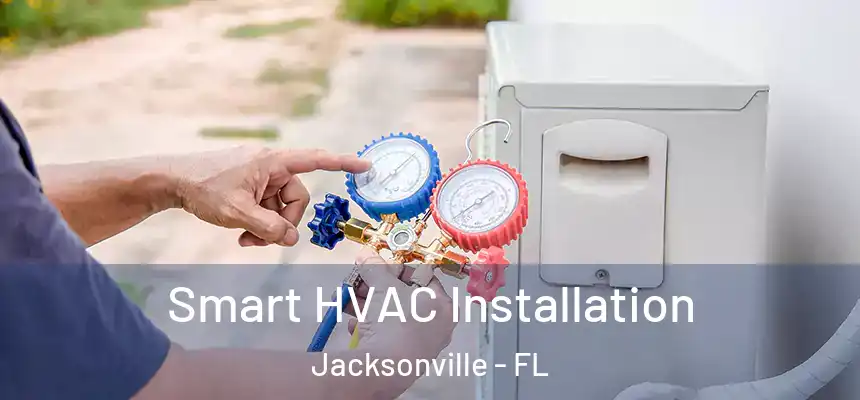  Smart HVAC Installation Jacksonville - FL