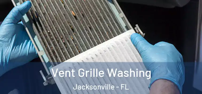  Vent Grille Washing Jacksonville - FL