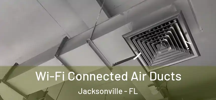 Wi-Fi Connected Air Ducts Jacksonville - FL